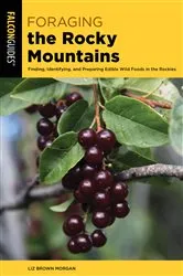 Book cover of Foraging the Rocky Mountains (2nd ed.) by Liz Brown Morgan