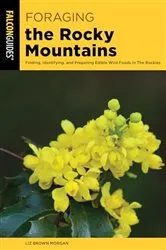 Book cover of Foraging the Rocky Mountains (3rd ed.) by Liz Brown Morgan