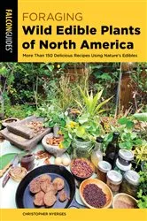 Book cover of Foraging Wild Edible Plants of North America (2nd ed.) by Christopher Nyerges