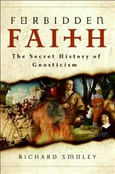 Book cover of Forbidden Faith by Richard Smoley