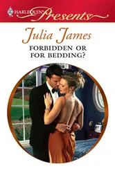 Book cover of Forbidden or For Bedding? by Julia James