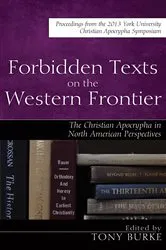 Book cover of Forbidden Texts on the Western Frontier: The Christian Apocrypha in North American Perspectives by Tony Burke