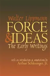 Book cover of Force and Ideas by Walter Lippmann