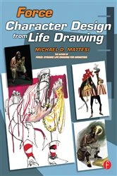 Book cover of Force: Character Design from Life Drawing by Mike Mattesi
