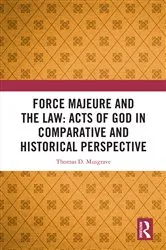 Book cover of Force Majeure and the Law: Acts of God in Comparative and Historical Perspective by Thomas D. Musgrave