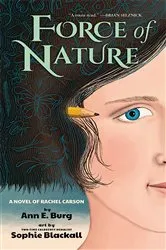 Book cover of Force of Nature: A Novel of Rachel Carson by Ann E. Burg
