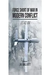 Book cover of Force Short of War in Modern Conflict by Jai Galliott