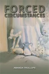 Book cover of Forced Circumstances by Amanda Trollope