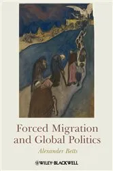 Book cover of Forced Migration and Global Politics by Alexander Betts
