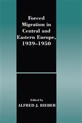Book cover of Forced Migration in Central and Eastern Europe, 1939-1950 by Alfred J. Rieber