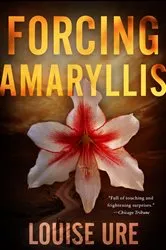 Book cover of Forcing Amaryllis by Louise Ure