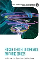 Book cover of Forcing, Iterated Ultrapowers, And Turing Degrees by Chi Tat Chong