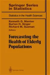 Book cover of Forecasting the Health of Elderly Populations by Kenneth G. Manton