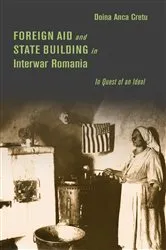 Book cover of Foreign Aid and State Building in Interwar Romania by Doina Anca Cretu