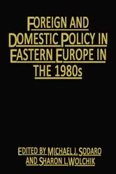 Book cover of Foreign and Domestic Policy in Eastern Europe in the 1980s by Michael J. Sodaro