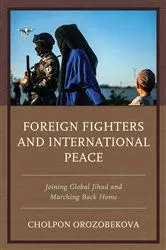 Book cover of Foreign Fighters and International Peace by Cholpon Orozobekova
