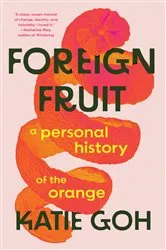 Book cover of Foreign Fruit: A Personal History of the Orange by Unknown
