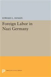 Book cover of Foreign Labor in Nazi Germany by Edward L. Homze