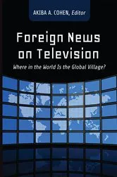 Book cover of Foreign News on Television by Akiba Cohen