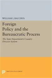 Book cover of Foreign Policy and the Bureaucratic Process by William I. Bacchus