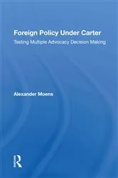 Book cover of Foreign Policy Under Carter by Alexander Moens