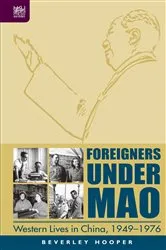 Book cover of Foreigners under Mao by Beverley Hooper