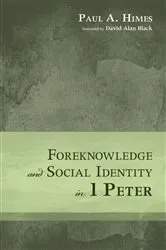 Book cover of Foreknowledge and Social Identity in 1 Peter by Paul A. Himes