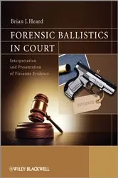Book cover of Forensic Ballistics in Court by Brian J. Heard