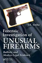 Book cover of Forensic Investigation of Unusual Firearms by J.K. Sinha