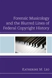 Book cover of Forensic Musicology and the Blurred Lines of Federal Copyright History by Katherine M. Leo
