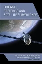 Book cover of Forensic Rhetorics and Satellite Surveillance by Marouf Hasian
