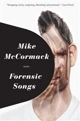 Book cover of Forensic Songs by Mike McCormack