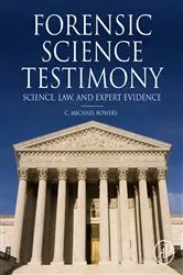 Book cover of Forensic Testimony by Bowers D.D.S., J.D., C. Michael