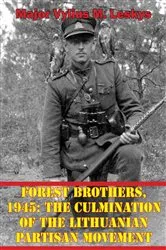 Book cover of Forest Brothers, 1945: The Culmination Of The Lithuanian Partisan Movement by Unknown
