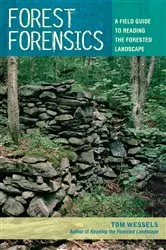 Book cover of Forest Forensics: A Field Guide to Reading the Forested Landscape by Tom Wessels