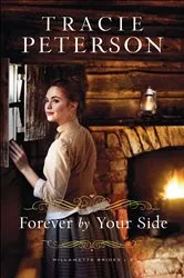 Book cover of Forever by Your Side (Willamette Brides Book #3) by Tracie Peterson