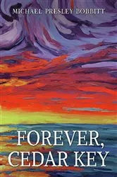 Book cover of Forever, Cedar Key by Michael Presley Bobbitt