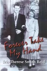 Book cover of Forever Take My Hand by Iris Therese Smith Reid