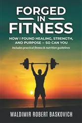 Book cover of FORGED IN FITNESS by Waldimir  Robert Baskovich