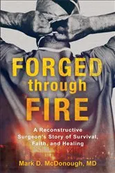Book cover of Forged through Fire by McDonough, Mark D.,MD
