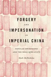 Book cover of Forgery and Impersonation in Imperial China by Mark McNicholas
