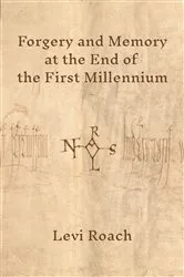 Book cover of Forgery and Memory at the End of the First Millennium by Levi Roach