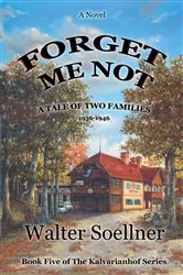 Book cover of Forget Me Not, A Tale of Two Families 1936-1946 by Walter Soellner