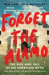 Book cover of Forget the Alamo by Bryan Burrough