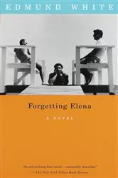 Book cover of Forgetting Elena by Edmund White