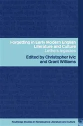 Book cover of Forgetting in Early Modern English Literature and Culture by Christopher Ivic