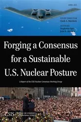 Book cover of Forging a Consensus for a Sustainable U.S. Nuclear Posture by Clark A. Murdock