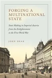 Book cover of Forging a Multinational State by John Deak