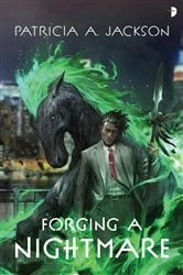 Book cover of Forging a Nightmare by Patricia A. Jackson