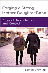 Book cover of Forging a Strong Mother-Daughter Bond by Leslie Vernick